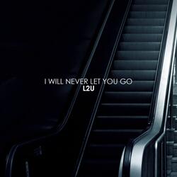 I Will Never Let You Go