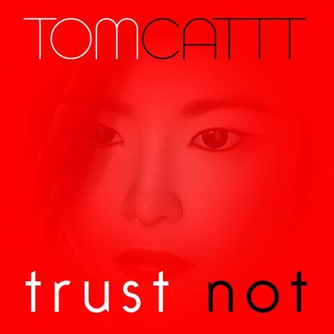 Trust Not