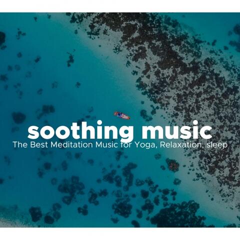 Soothing Music - The Best Meditation Music for Yoga, Relaxation, sleep