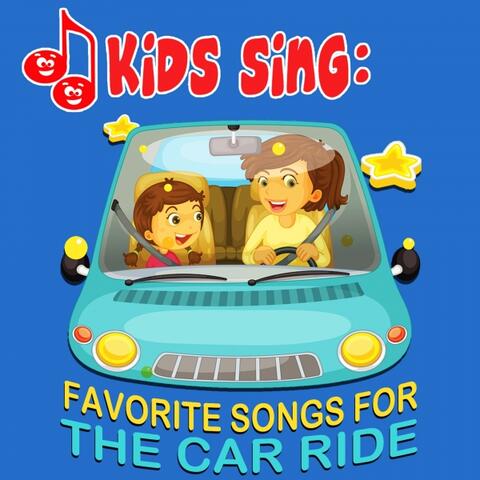 Kids Sing - Favorite Songs for the Car Ride