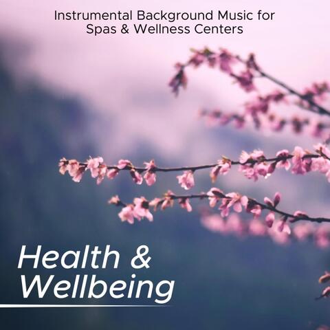 Health & Wellbeing - Instrumental Background Music for Spas, Wellness Centers