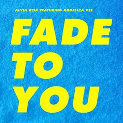 Fade To You  (feat. Angelika Vee)