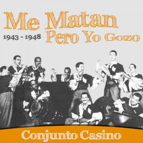 Me Matan Pero Yo Gozo (1943-1948)