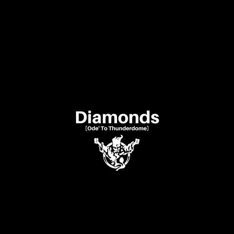 Diamonds (Ode' To Thunderdome)