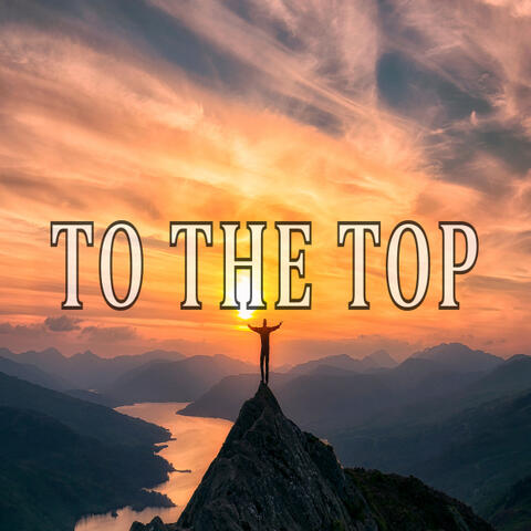 To The Top