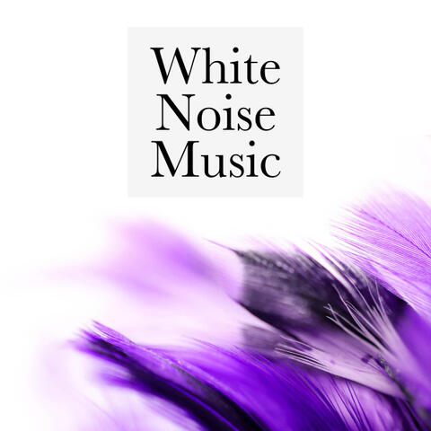 White Noise Music: Relaxing sounds and ambiences that will improve your sleep or relaxation