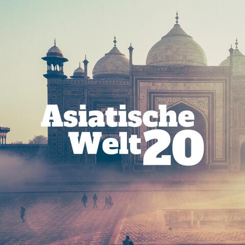 Asiatische Welt 20 - entspannende Lieder aus dem Land des Friedens, des Glücks und der Ruhe