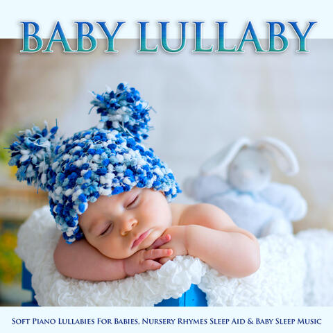 Baby Lullaby: Soft Piano Lullabies For Babies, Nursery Rhymes Sleep Aid & Baby Sleep Music