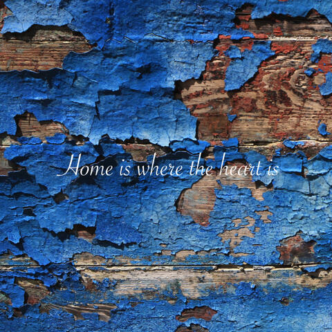 Home is Where The Heart Is