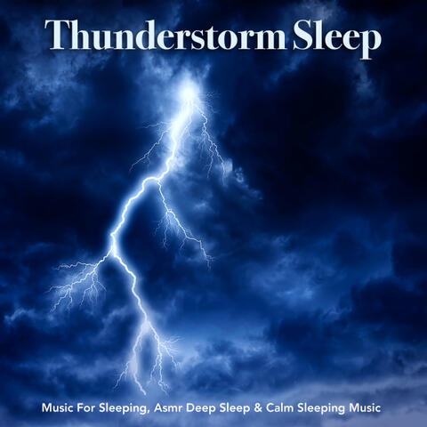 Thunderstorm Sleep Music For Sleeping, Asmr Deep Sleep & Calm Sleeping Music
