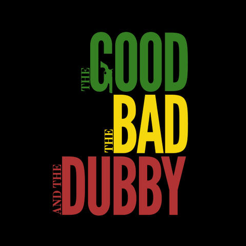 The Good The Bad and The Dubby