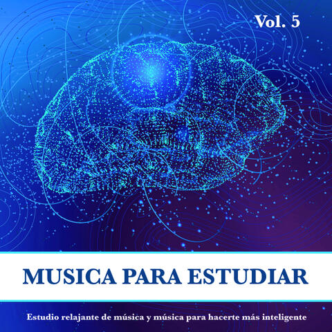 Musica Para Estudiar: Estudio relajante de música y música para hacerte más inteligente, Vol. 5