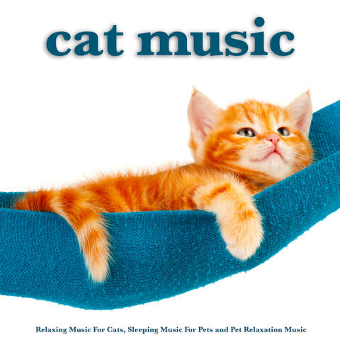 Cat Music: Relaxing Music For Cats, Sleeping Music For Pets and Pet Relaxation Music