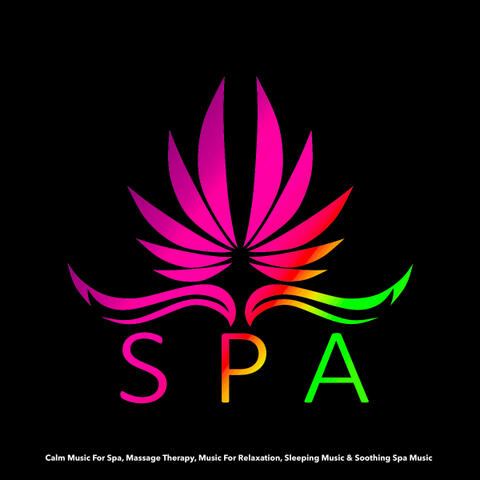 Spa: Calm Music For Spa, Massage Therapy, Music For Relaxation, Sleeping Music & Soothing Spa Music