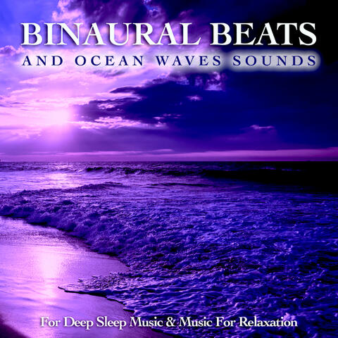 Sleeping Music: Binaural Beats & Ocean Waves Sounds For Deep Sleep Music & Music For Relaxation