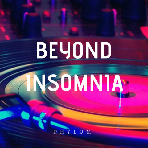 Beyond Insomnia