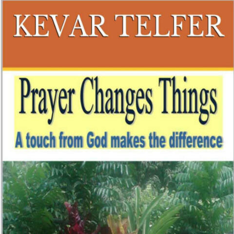 Prayer Changes Things