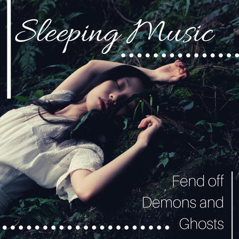 Sleeping Music: Fend off Demons and Ghosts