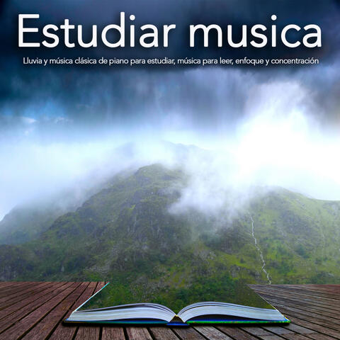 Estudiar musica: Lluvia y música clásica de piano para estudiar, música para leer, enfoque y concentración
