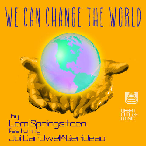 We Can Change the World (feat. Joi Cardwell & Gerideau)