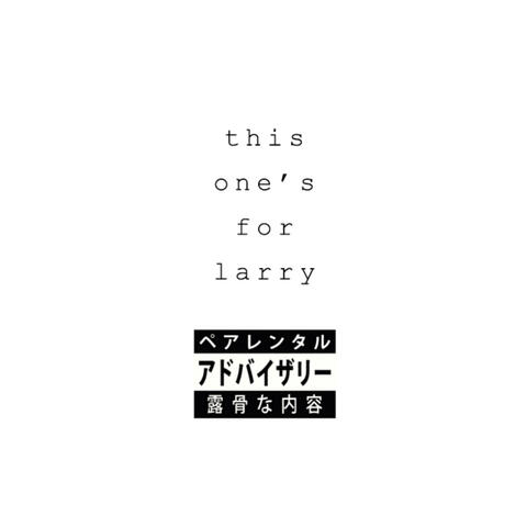 this one's for larry