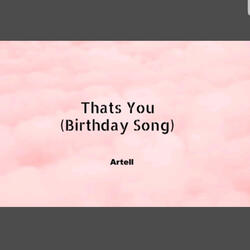 Thats You (Birthday Song)