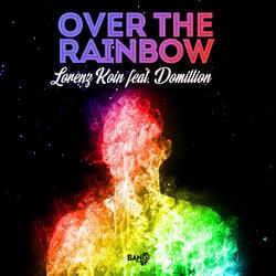 Over the Rainbow (feat. Domillion)
