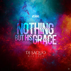 The Intro - Nothing But His Grace (feat. Sarge)