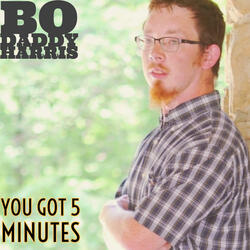 You Got 5 Minutes