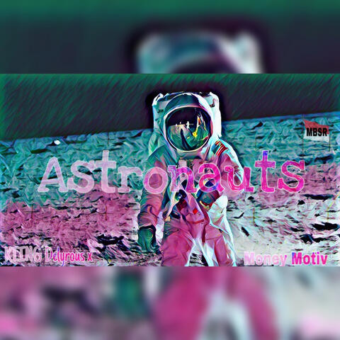 Astronauts (feat. Money Motiv)