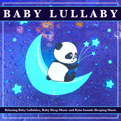 Baby Lullabies, Baby Sleep Music and Rain Sounds Sleeping Music