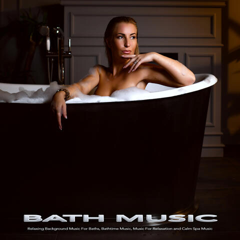 Bath Music & Spa Music Relaxation & Bathtime Music