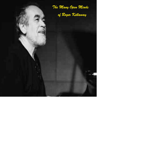 The Many Open Minds of Roger Kellaway (feat. Bruce Forman & Dan Lutz)