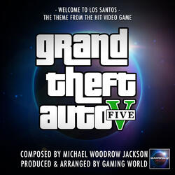 Welcome To Los Santos (From "Grand Theft Auto V")
