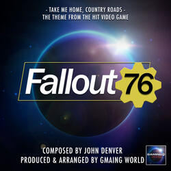 Take Me home, Country Roads (From "Fallout 76 Theme")