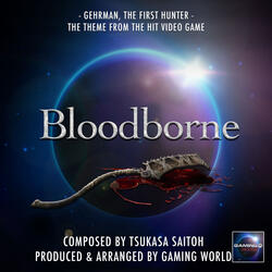 Gehrman, The First Hunter Theme (From; "Bloodborne")