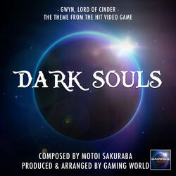 Gwyn, Lord Of Cinder Theme (From "Dark Souls")
