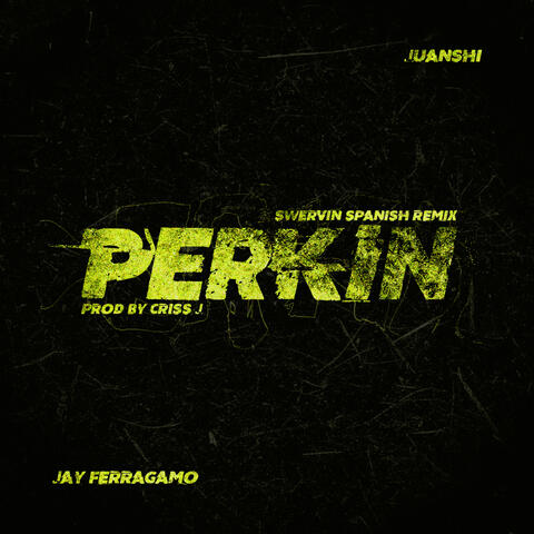 Perkin (Swervin Spanish Remix) (feat. Jay Ferragamo)