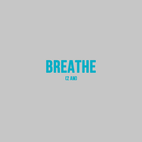 Breathe (2 AM)