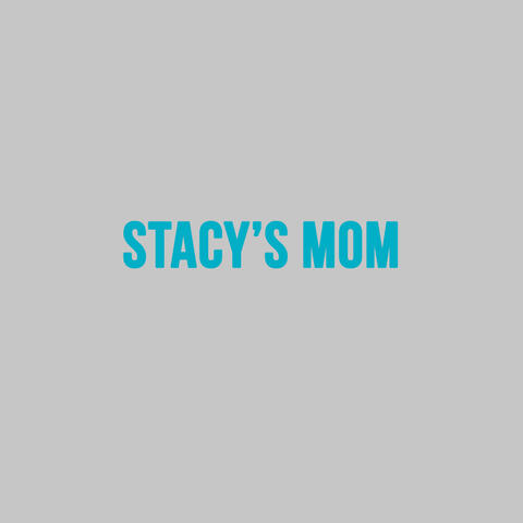 Stacy's Mom