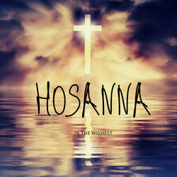 Hosanna In The Highest