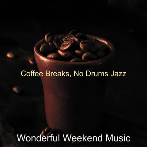 Coffee Breaks, No Drums Jazz