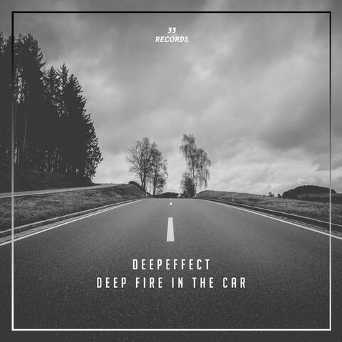 Deep Fire in the Car