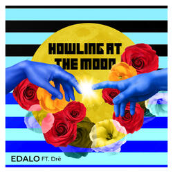 Howling At The Moon (feat. Drë)