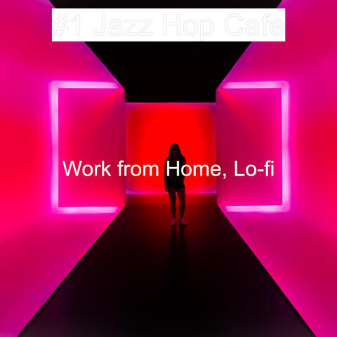 Work from Home, Lo-fi