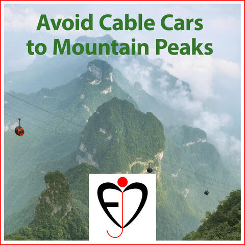 Avoid Cable Cars to Mountain Peaks