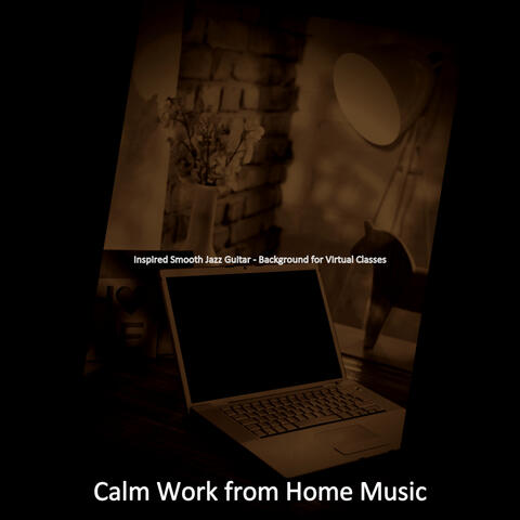 Inspired Smooth Jazz Guitar - Background for Virtual Classes