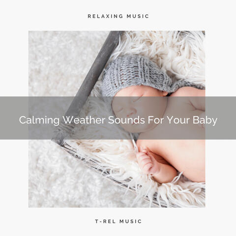 Calming Weather Sounds For Your Baby