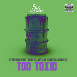 Too Toxic (feat. Prettyboy Kelsey & Pressure Dommer)