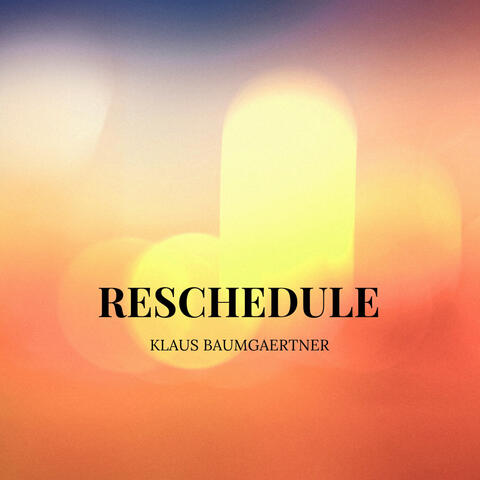 Reschedule